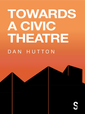 cover image of Towards a Civic Theatre